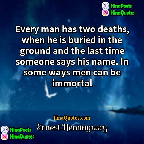 Ernest Hemingway Quotes | Every man has two deaths, when he